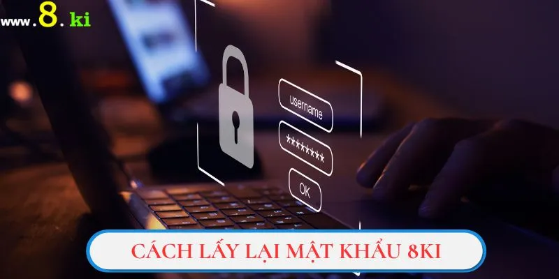 Cách lấy lại mật khẩu 8Ki trong một số trường hợp nhất định